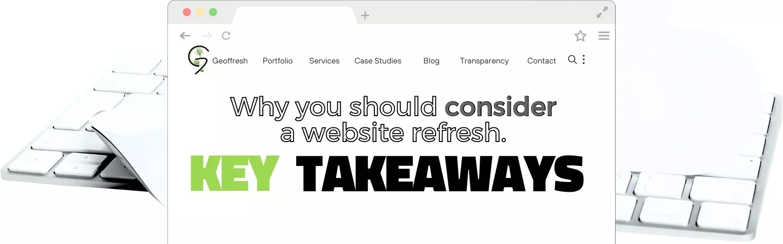 Key Takeaways Of A Website Refresh Key Takeaways Of A Website Refresh